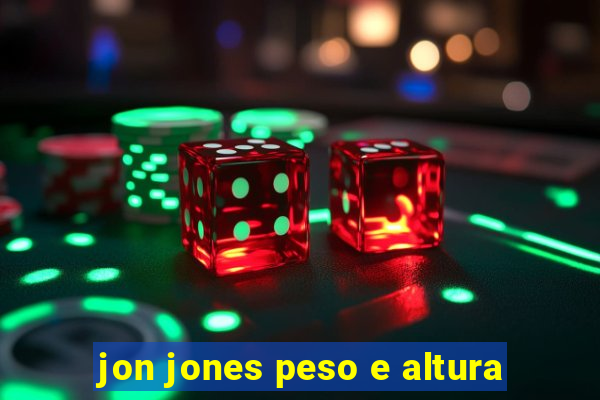 jon jones peso e altura